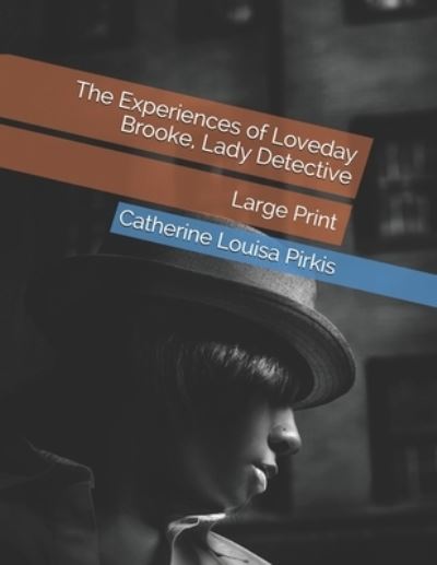 Cover for Catherine Louisa Pirkis · The Experiences of Loveday Brooke, Lady Detective (Paperback Book) (2021)