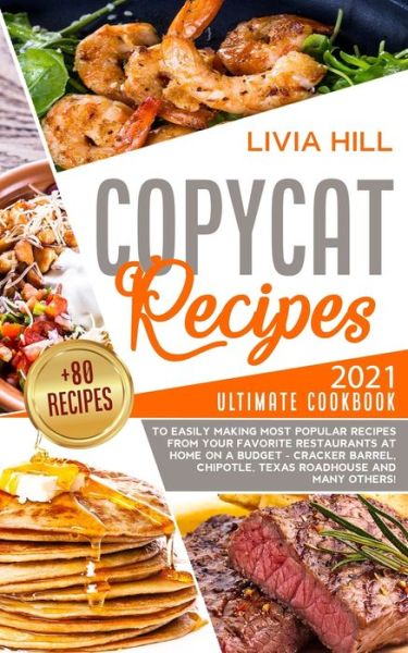 Cover for Livia Hill · Copycat Recipes (Paperback Book) (2021)