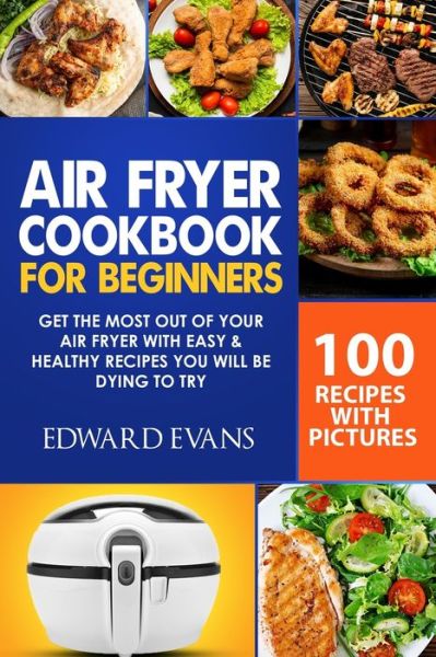 Air Fryer Cookbook for Beginners - Edward Evans - Books - Independently Published - 9798608871757 - February 6, 2020