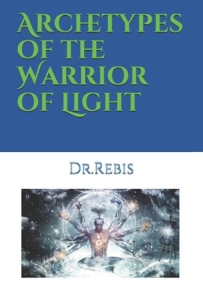 Cover for Dr Rebis · Archetypes of the Warrior of Light (Paperback Book) (2020)