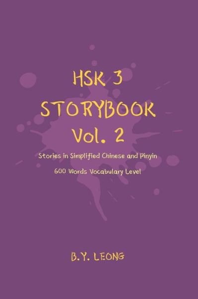 Cover for B Y Leong · HSK 3 Storybook Vol 2: Stories in Simplified Chinese and Pinyin, 600 Word Vocabulary Level - Hsk 3 Storybook (Paperback Book) (2020)