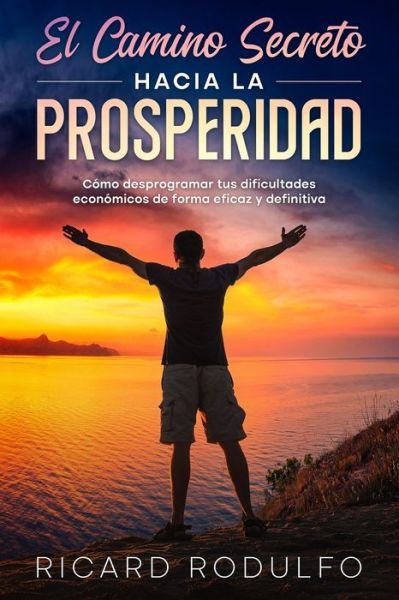 Cover for Ricard Rodulfo · El Camino Secreto Hacia La Prosperidad (Paperback Book) (2020)