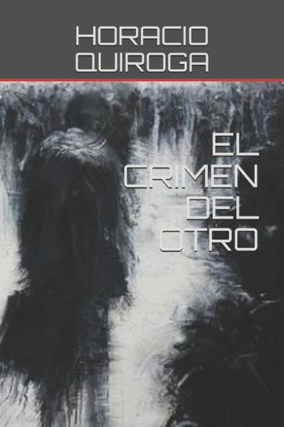 Cover for Horacio Quiroga · El Crimen del Otro (Paperback Book) (2020)