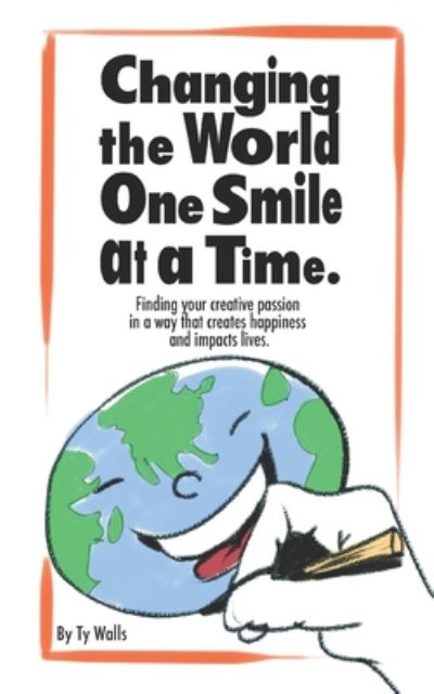 Ty Walls · Changing the World One Smile at a Time (Pocketbok) (2020)