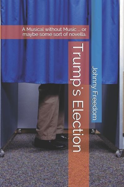 Cover for Johnny Freedom · Trump's Election (Paperback Book) (2020)