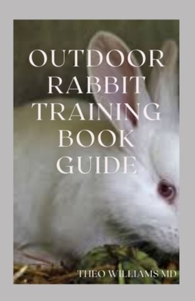 Cover for Theo Williams · Outdoor Rabbit Training Book Guide (Taschenbuch) (2021)