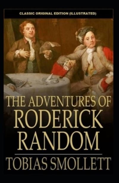 The Adventures of Roderick Random Illustrated - Tobias Smollett - Bøker - INDEPENDENTLY PUBLISHED - 9798706050757 - 7. februar 2021