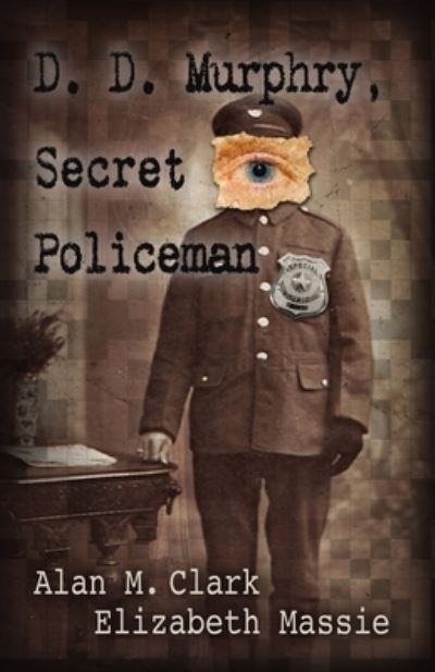 Cover for Alan M. Clark · D. D. Murphry, Secret Policeman (Book) (2022)