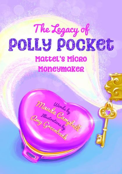 Cover for Maude Campbell · The Legacy of Polly Pocket: Mattel's Micro Moneymaker (Hardcover Book) (2025)