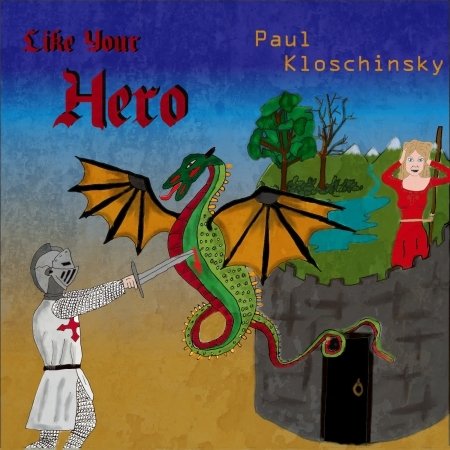 Cover for Paul Kloschinsky · Like Your Hero (CD) (2013)
