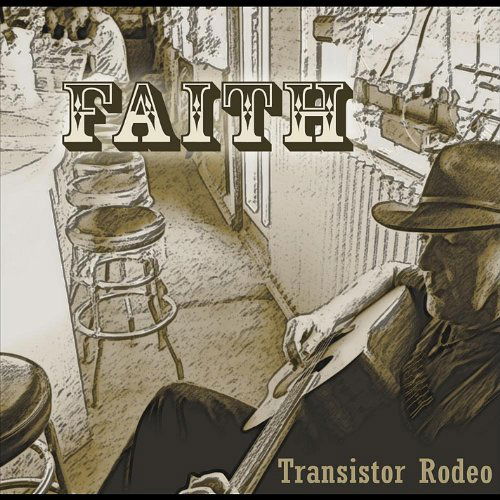 Cover for Transistor Rodeo · Transistor Rodeo-faith (CD) (2012)