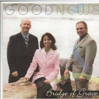 Cover for Good News · Bridge of Grace (CD) (2005)