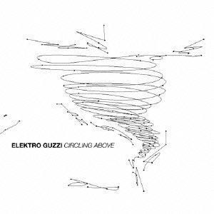 Cover for Elektro Guzzi · Circling Above (CD) [Japan Import edition] (2015)