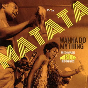 Cover for Matata · Wanna Do My Thing the Complete President Recordings (CD) [Japan Import edition] (2017)