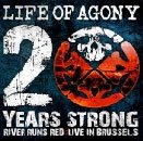 20 Years Strong River Runs Redin Brussels - Life of Agony - Muziek - IND - 4546793004758 - 31 juli 2010