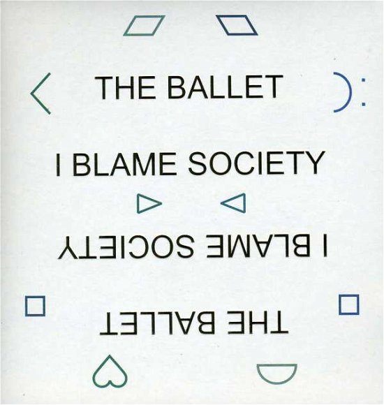 Ballet · I Blame Society (CD) (2013)