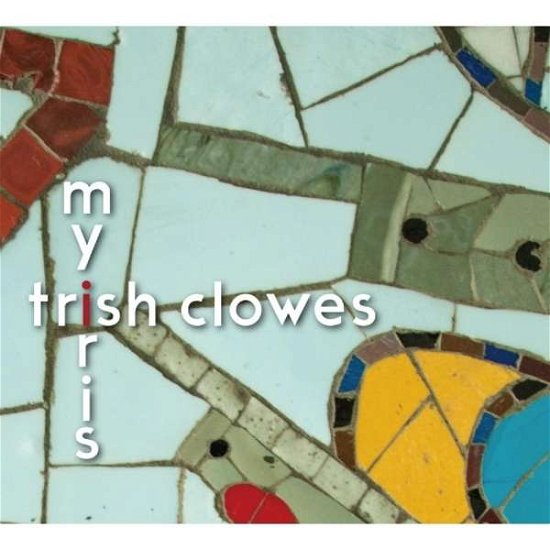 Cover for Trish Clowes · My Iris (CD) (2017)