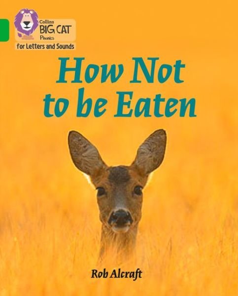 Cover for Rob Alcraft · How Not to Be Eaten: Band 05/Green - Collins Big Cat Phonics for Letters and Sounds (Paperback Book) (2017)