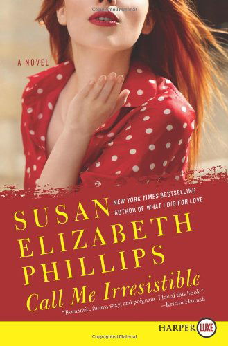 Call Me Irresistible: a Novel - Susan Elizabeth Phillips - Books - HarperLuxe - 9780062017758 - June 23, 2021