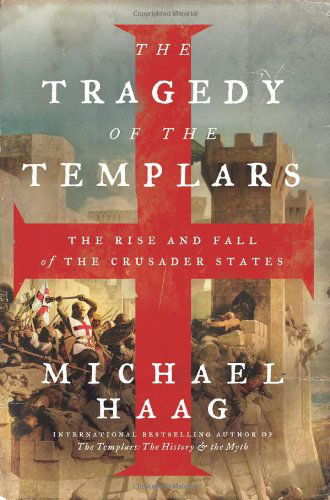 Cover for Michael Haag · The Tragedy of the Templars: The Rise and Fall of the Crusader States (Paperback Book) [Original edition] (2013)