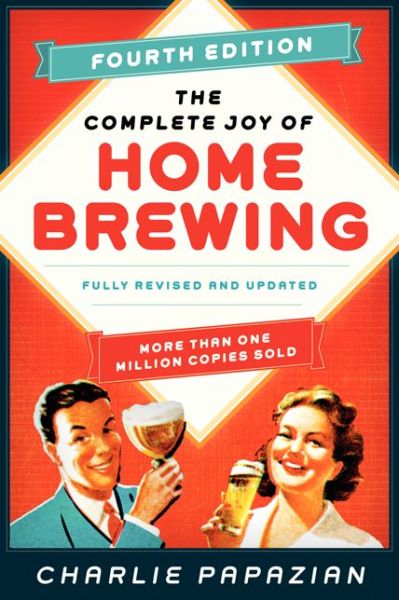 Cover for Charlie Papazian · The Complete Joy of Homebrewing Fourth Edition: Fully Revised and Updated - Homebrewing (Paperback Bog) [Fourth edition] (2014)