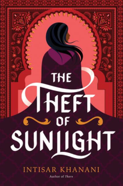 The Theft of Sunlight - Dauntless Path - Intisar Khanani - Books - Harpercollins Childrens Books - 9780062835758 - August 23, 2022