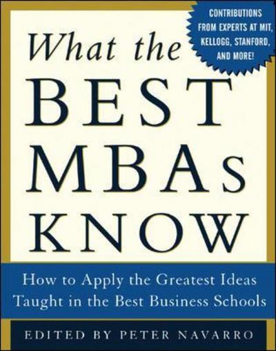 What the Best MBAs Know - Peter Navarro - Libros - McGraw-Hill Education - Europe - 9780071422758 - 16 de abril de 2005