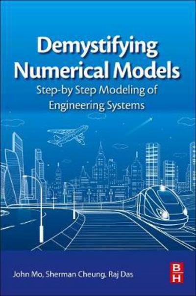 Cover for Mo, John (Professor, Manufacturing Engineering, RMIT University, Australia) · Demystifying Numerical Models: Step-by Step Modeling of Engineering Systems (Paperback Book) (2018)