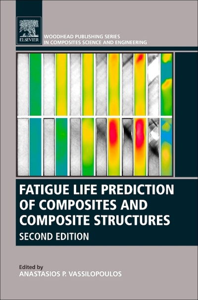 Cover for Anastasios Vassilopoulos · Fatigue Life Prediction of Composites and Composite Structures - Woodhead Publishing Series in Composites Science and Engineering (Paperback Book) (2019)