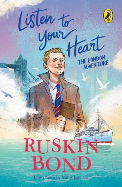 Listen to Your Heart: The London Adventure (Illustrated, boyhood memoir series from Ruskin Bond) - Ruskin Bond - Books - Penguin Random House India - 9780143453758 - May 23, 2022