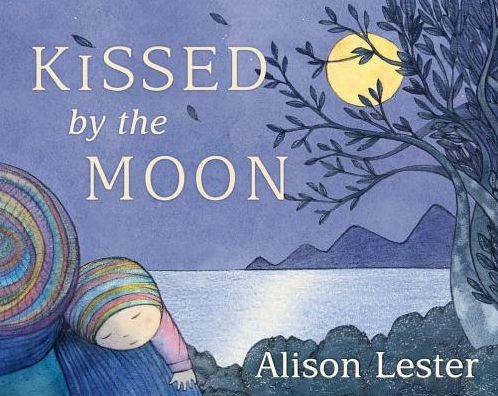 Cover for Alison Lester · Kissed by the Moon (Board book) (2018)
