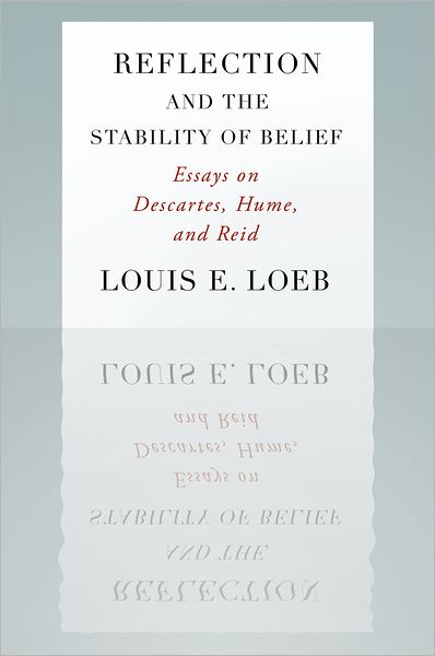 Cover for Loeb, Louis (Professor of Philosophy, Professor of Philosophy, University of Michigan) · Reflection and the Stability of Belief: Essays on Descartes, Hume, and Reid (Paperback Bog) (2010)