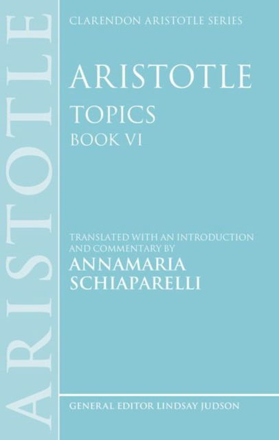 Cover for Editor · Aristotle: Topics Book VI - Clarendon Aristotle Series (Hardcover Book) (2023)