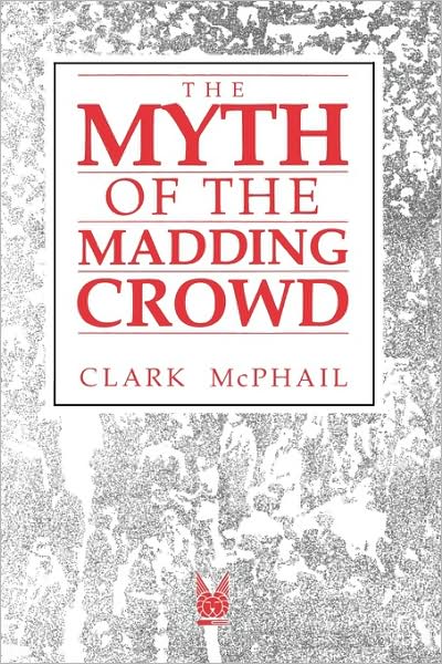 Cover for Clark McPhail · The Myth of the Madding Crowd - Social Institutions and Social Change Series (Paperback Book) (1991)