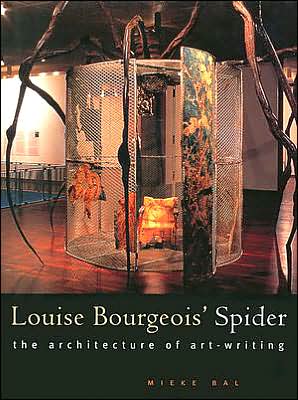 Cover for Mieke Bal · Louise Bourgeois' Spider: The Architecture of Art-Writing (Hardcover Book) (2001)