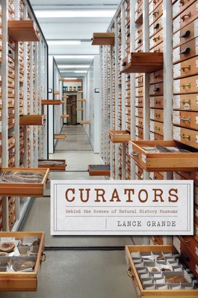 Cover for Lance Grande · Curators – Behind the Scenes of Natural History Museums (Paperback Book) (2017)