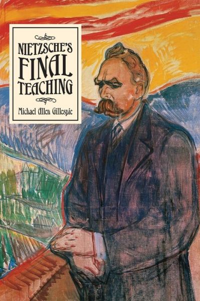 Cover for Michael Allen Gillespie · Nietzsche's Final Teaching (Paperback Book) (2019)