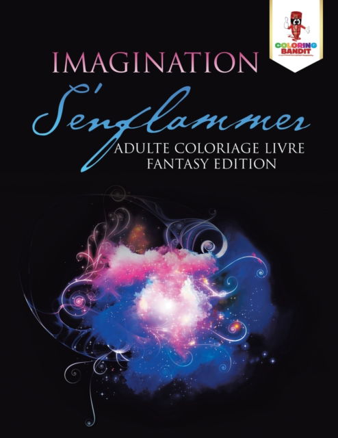 Cover for Coloring Bandit · Imagination S'enflammer : Adulte Coloriage Livre Fantasy Edition (Paperback Book) (2017)