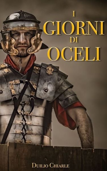Cover for Duilio Chiarle · I Giorni Di Oceli (Gebundenes Buch) (2019)