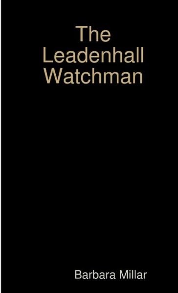 Cover for Barbara Millar · Leadenhall Watchman (Book) (2017)
