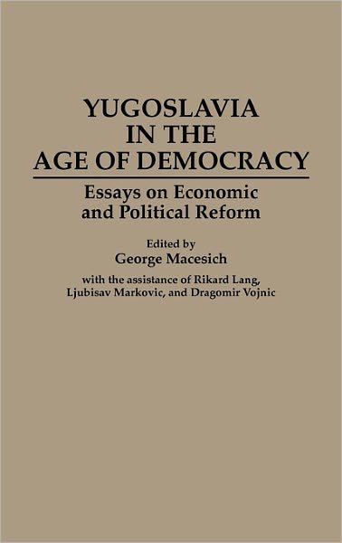Cover for George Macesich · Yugoslavia in the Age of Democracy: Essays on Economic and Political Reform (Gebundenes Buch) (1992)