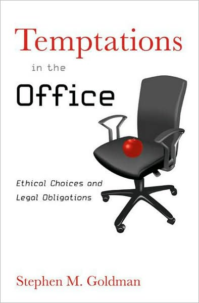 Cover for Stephen M. Goldman · Temptations in the Office: Ethical Choices and Legal Obligations (Hardcover Book) (2008)