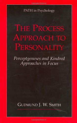 The Process Approach to Personality: Perceptgeneses and Kindred Approaches in Focus - Path in Psychology - Gudmund J.W. Smith - Książki - Springer Science+Business Media - 9780306465758 - 30 września 2001