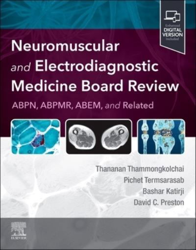 Cover for Thammongkolchai, Thananan, MD (Honorary Consultant Neurologist, Clinical Neurophysiology Laboratory, Division of Neurology, Department of Medicine, Faculty of Medicine Ramathibodi Hospital, Mahidol University, Salaya, Thailand) · Neuromuscular and Electrodiagnostic Medicine Board Review (Taschenbuch) (2024)