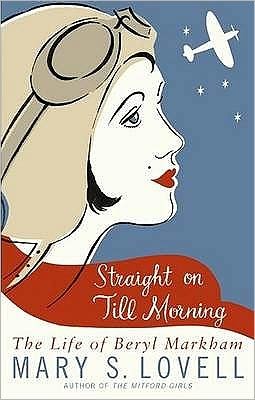 Straight On Till Morning: The Life Of Beryl Markham - Mary S. Lovell - Boeken - Little, Brown Book Group - 9780349121758 - 15 januari 2009