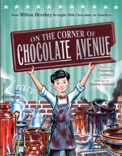 Cover for Tziporah Cohen · On the Corner of Chocolate Avenue: How Milton Hershey Brought Milk Chocolate to America (Hardcover Book) (2022)