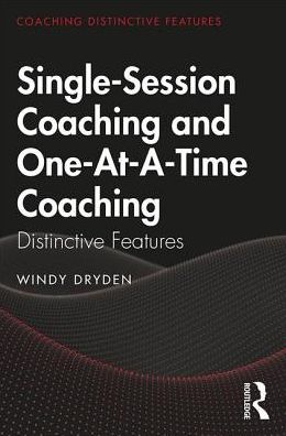 Cover for Dryden, Windy (Goldsmiths, University of London, UK) · Single-Session Coaching and One-At-A-Time Coaching: Distinctive Features - Coaching Distinctive Features (Paperback Book) (2019)