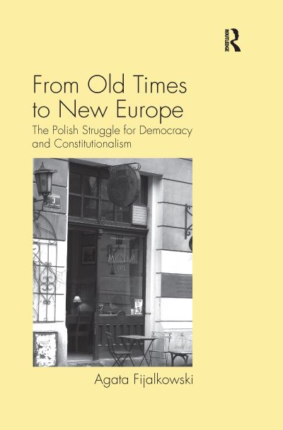 Cover for Agata Fijalkowski · From Old Times to New Europe: The Polish Struggle for Democracy and Constitutionalism (Paperback Book) (2020)