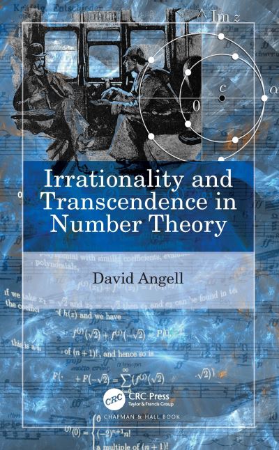 Cover for Angell, David (Univeristy of New South Wales, Australia) · Irrationality and Transcendence in Number Theory (Taschenbuch) (2024)