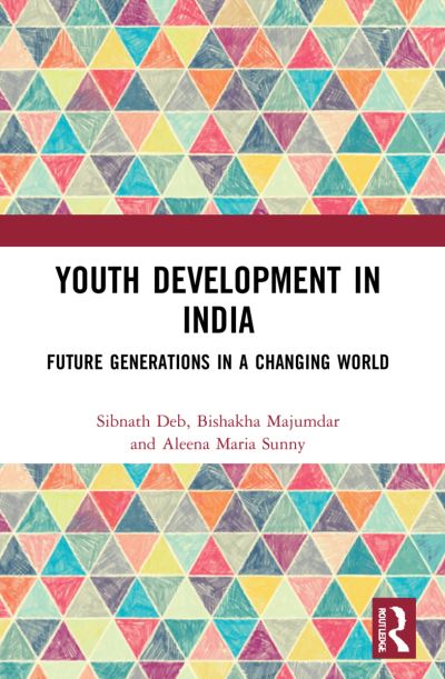 Cover for Deb, Sibnath (Rajiv Gandhi National Institute of Youth Development, India) · Youth Development in India: Future Generations in a Changing World (Paperback Book) (2023)